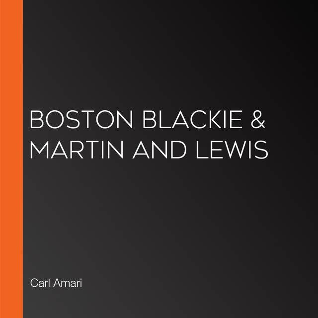Boston Blackie & Martin and Lewis