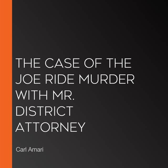 The Case of the Joe Ride Murder with Mr. District Attorney