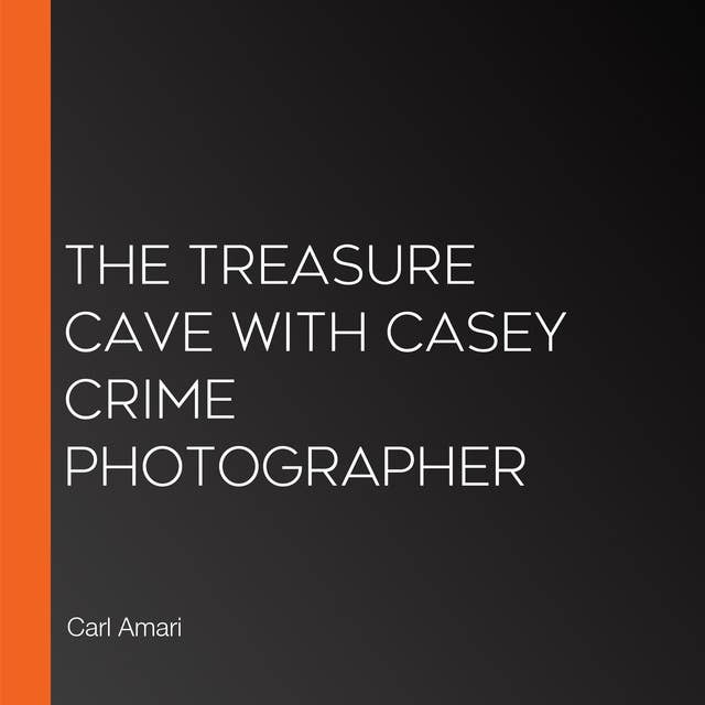 The Treasure Cave with Casey Crime Photographer