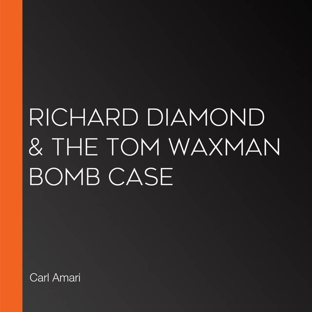 Richard Diamond & The Tom Waxman Bomb Case