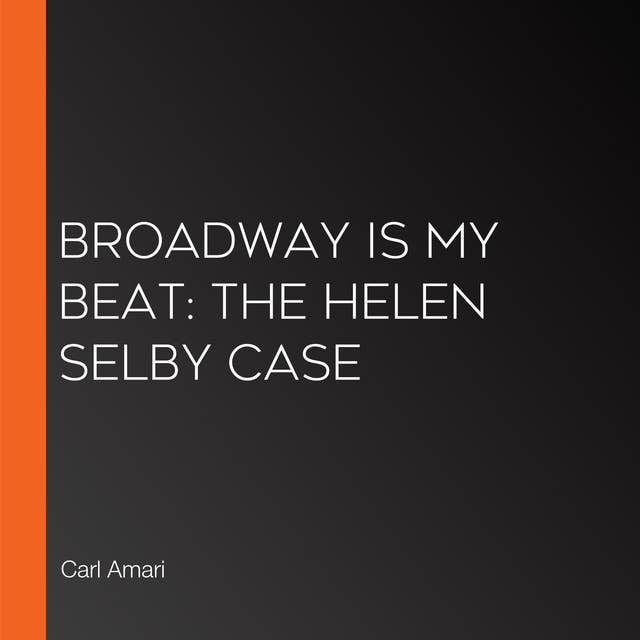 Broadway is My Beat: The Helen Selby Case