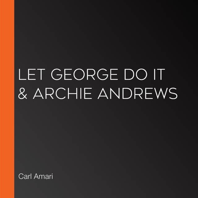 Let George Do It & Archie Andrews
