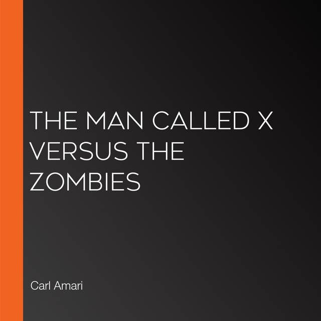 The Man Called X versus the Zombies