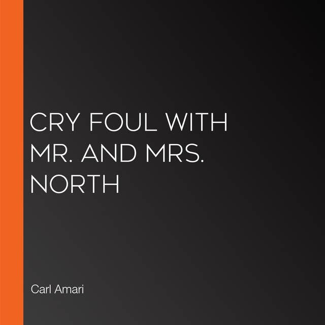 Cry Foul with Mr. and Mrs. North