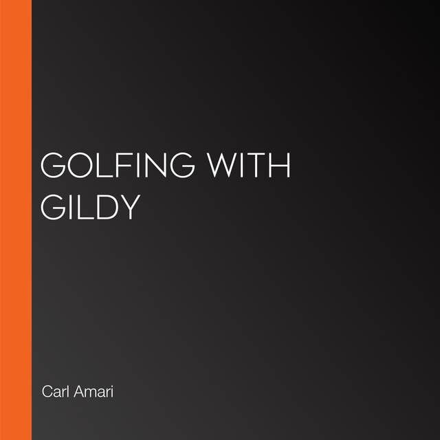 Golfing with Gildy