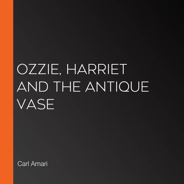 Ozzie, Harriet and the Antique Vase