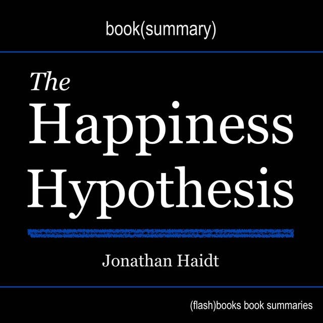 The Happiness Hypothesis by Jonathan Haidt - Book Summary