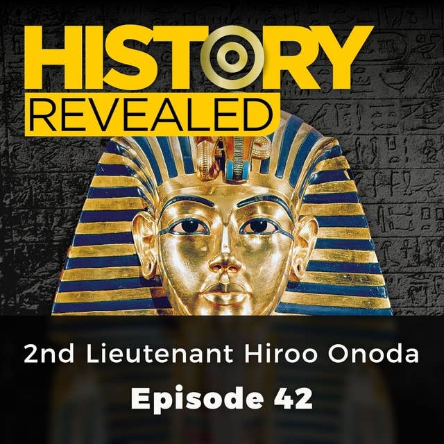 History Revealed: 2nd Lieutenant Hiroo Onoda: Episode 42