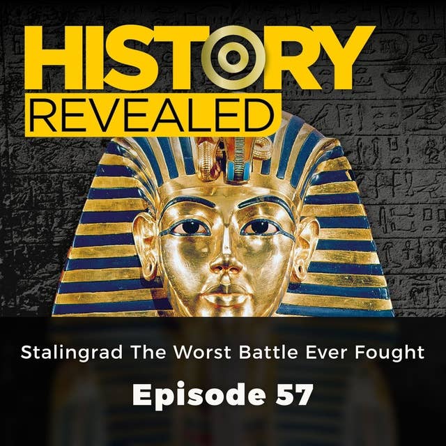 History Revealed: Stalingrad the Worst Battle Ever Fought: Episode 57