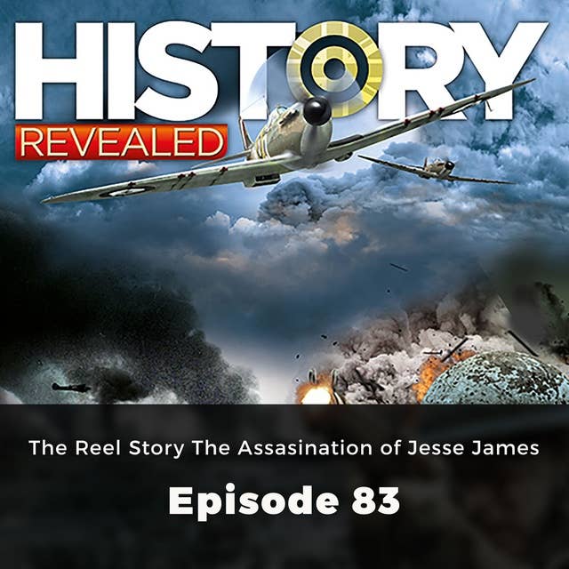History Revealed: The Reel Story The Assasination of Jesse James: Episode 83