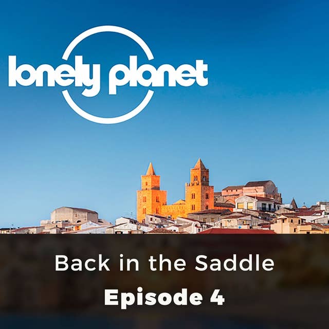 Lonely Planet: Back in the Saddle: Episode 4