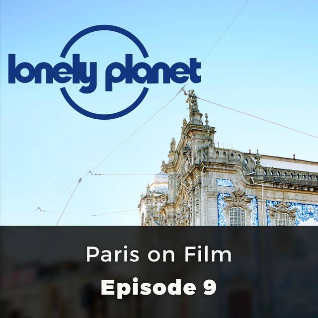Lonely Planet: Paris on Film: Episode 9