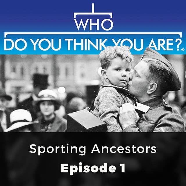 Who Do You Think You Are? Sporting Ancestors: Episode 1