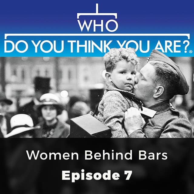 Who Do You Think You Are? Women Behind Bars: Episode 7