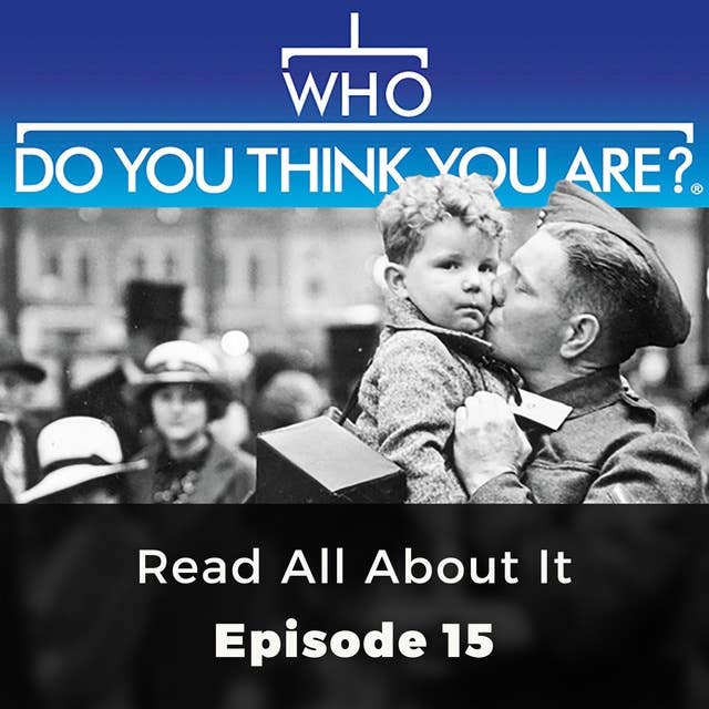 Who Do You Think You Are? Read All About It: Episode 15