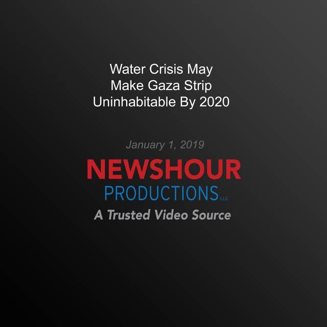 Water Crisis May Make Gaza Strip Uninhabitable By 2020 
