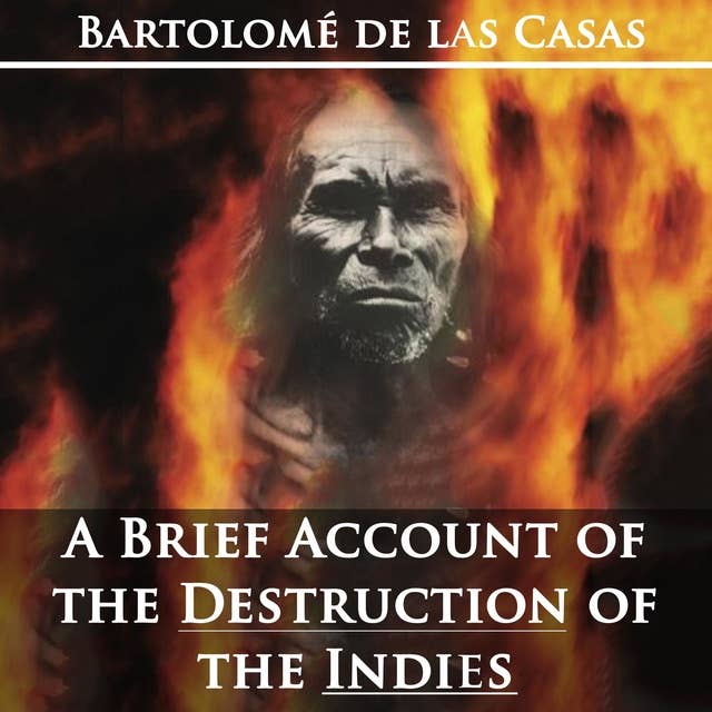 A Brief Account of the Destruction of the Indies by Bartolom de las Casas