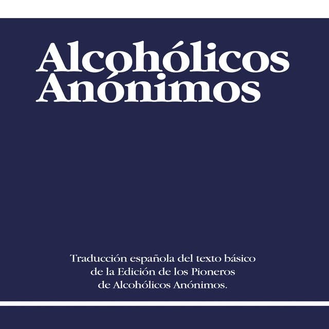 Alcoholicos Anonimos [Alcoholics Anonymous]