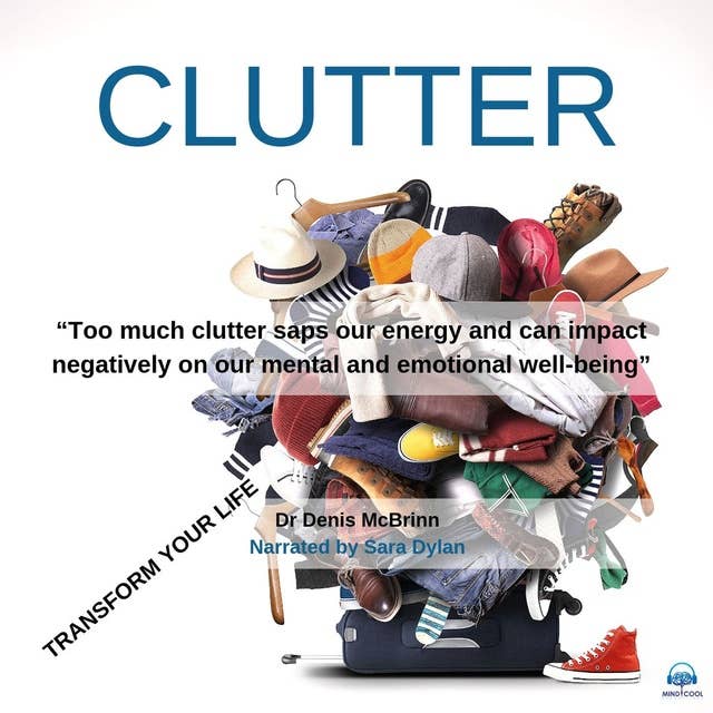 Clutter: Transform your life