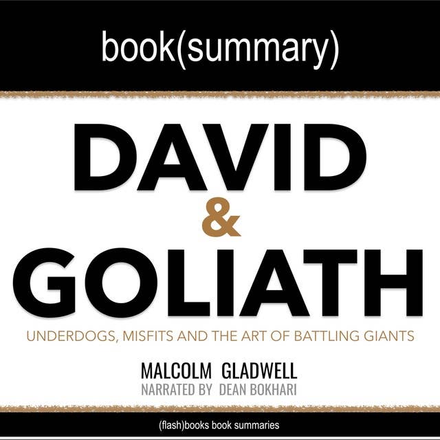 David and Goliath by Malcolm Gladwell - Book Summary: Underdogs, Misfits and the Art of Battling Giants