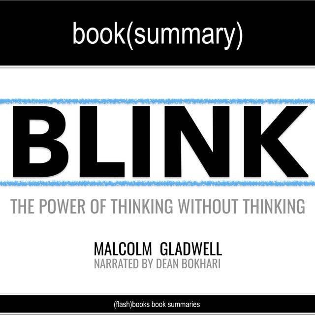 Blink by Malcolm Gladwell - Book Summary: The Power of Thinking Without Thinking