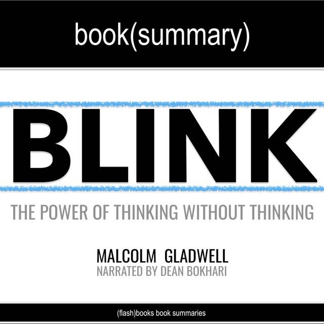 Blink by Malcolm Gladwell - Book Summary: The Power of Thinking Without Thinking 