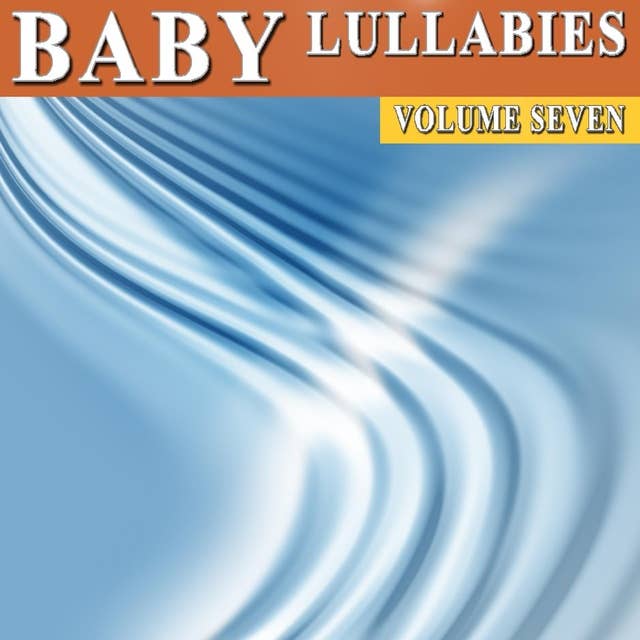 Baby Lullabies Vol. 7
