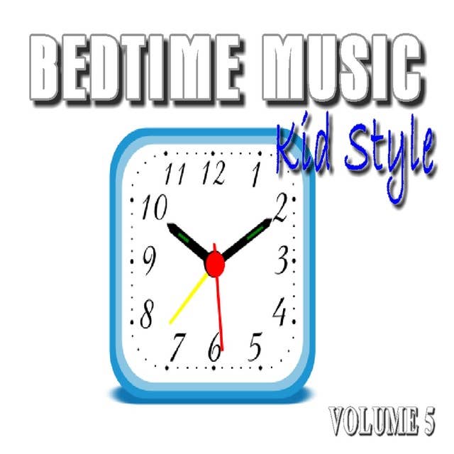Bedtime Music, Kid Style: Vol. 5