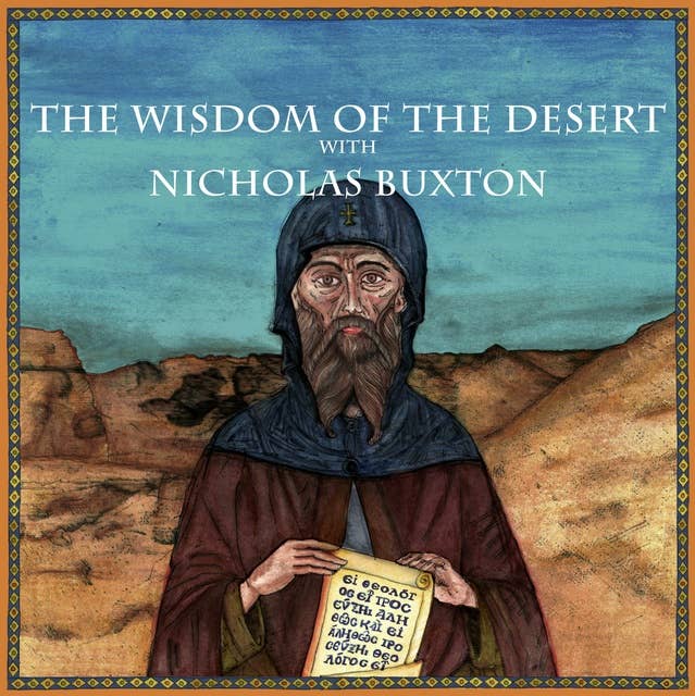 The Wisdom of the Desert: The origins, way of life and spiritual practice of Christian Monasticism, the spiritual teachings of Evagrius