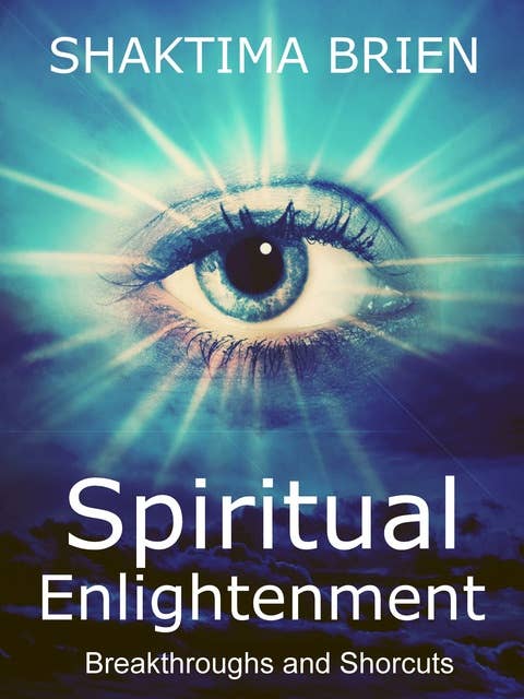 Spiritual Enlightenment: Breakthroughs and Shortcuts 