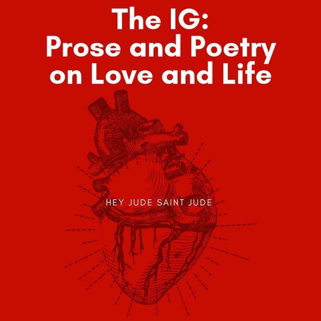 The IG: Prose and Poetry on Love and Life