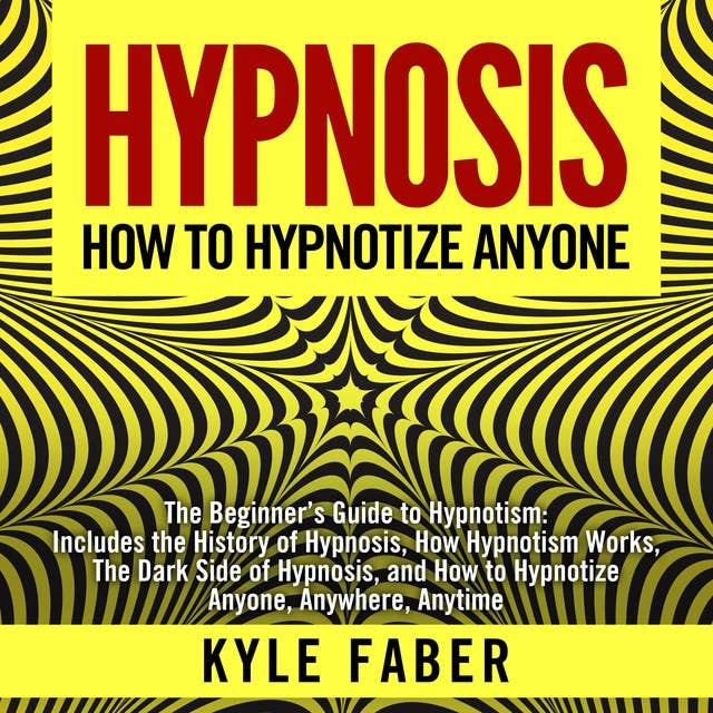 Hypnosis: How To Hypnotize Anyone