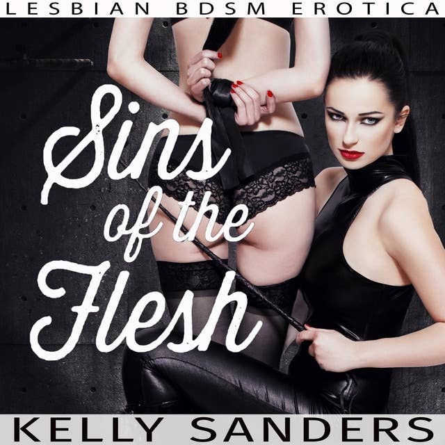 Sins of the Flesh: Lesbian BDSM Erotica