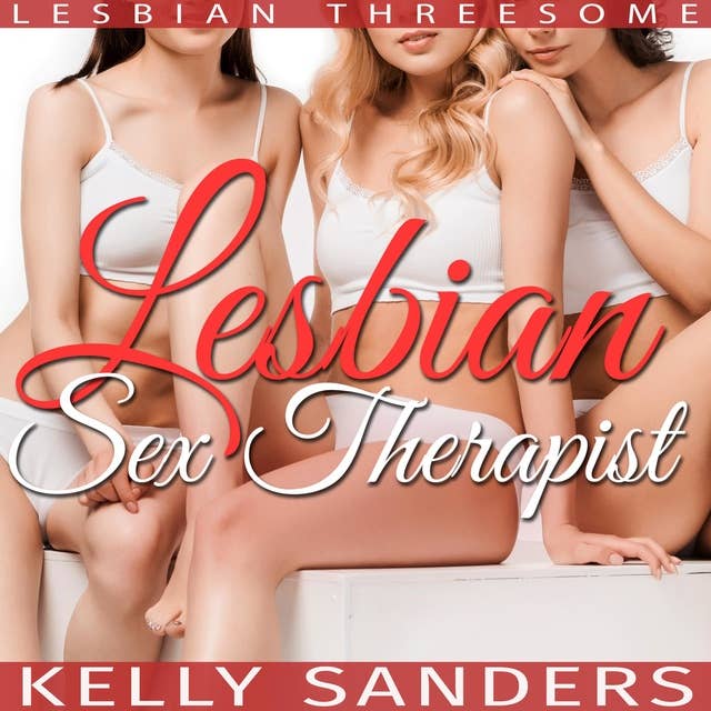 Lesbian Sex Therapist: Lesbian Threesome