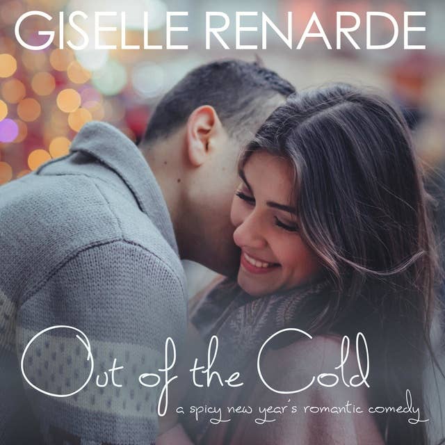 Out of the Cold: A Spicy New Year's Romantic Comedy