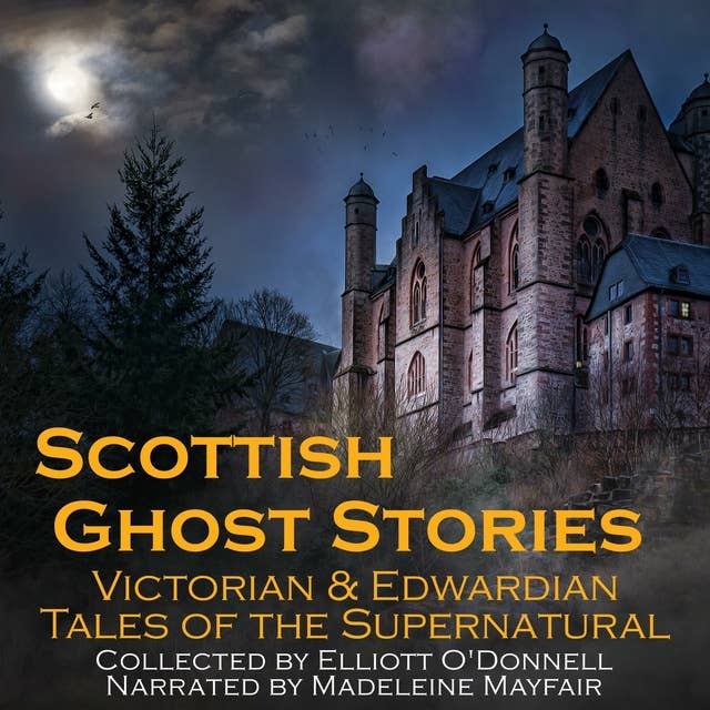 Scottish Ghost Stories: Victorian and Edwardian Tales of the Supernatural
