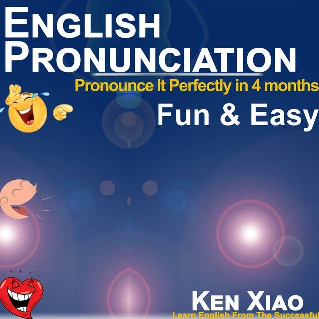 English Pronunciation: Pronounce It Perfectly in 4 months Fun & Easy
