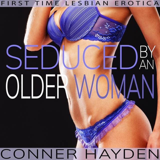 Seduced by an Older Woman: First Time Lesbian Erotica
