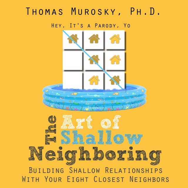 The Art of Shallow Neighboring: Building Shallow Relationships With Your Eight Closest Neighbors