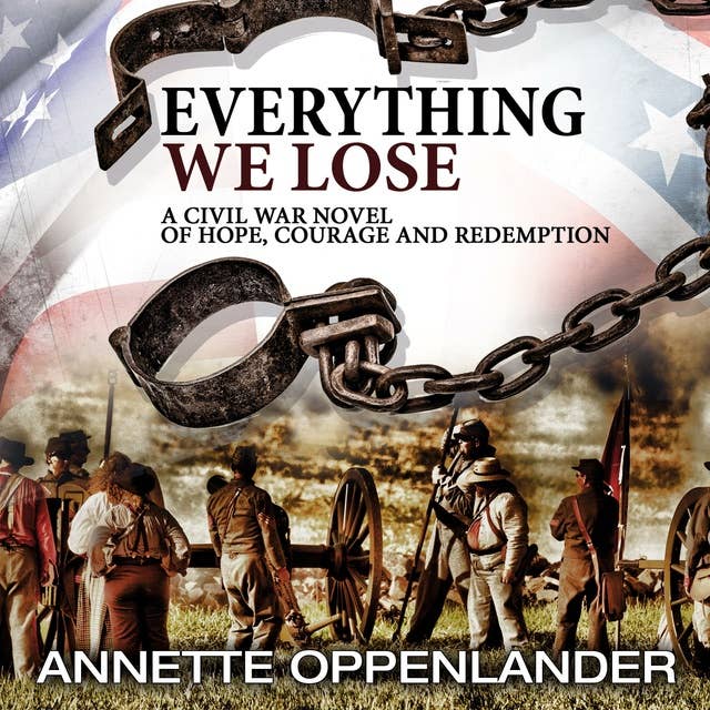 Everything We Lose: A Civil War Novel of Hope, Courage and Redemption
