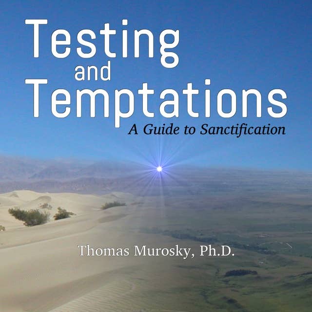 Testing and Temptations: A Guide to Sanctification