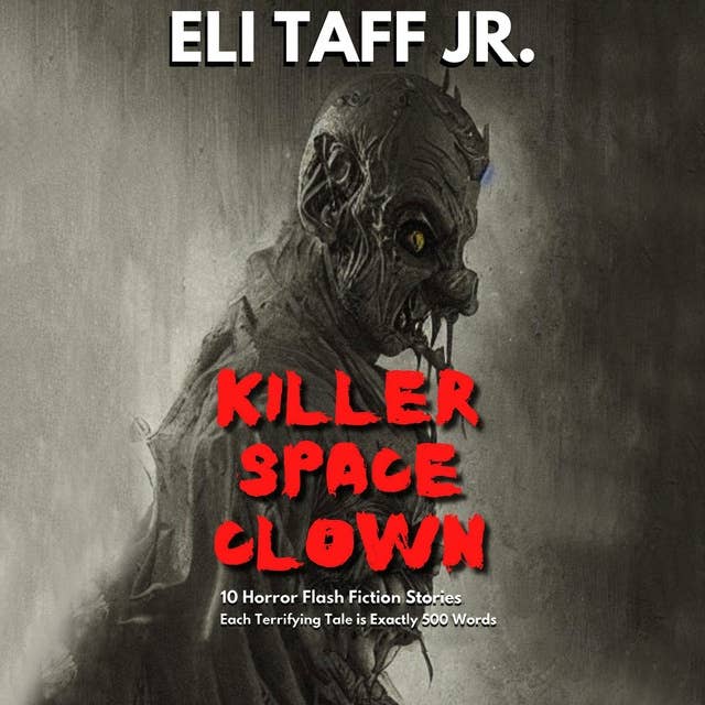 Killer Space Clown: Flash Fiction Anthology