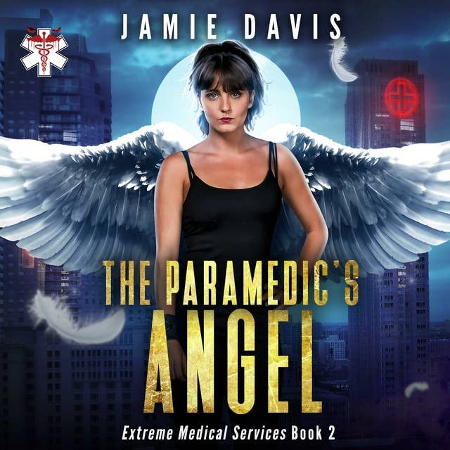 The Paramedic's Angel: Extreme Medical Services Book 2