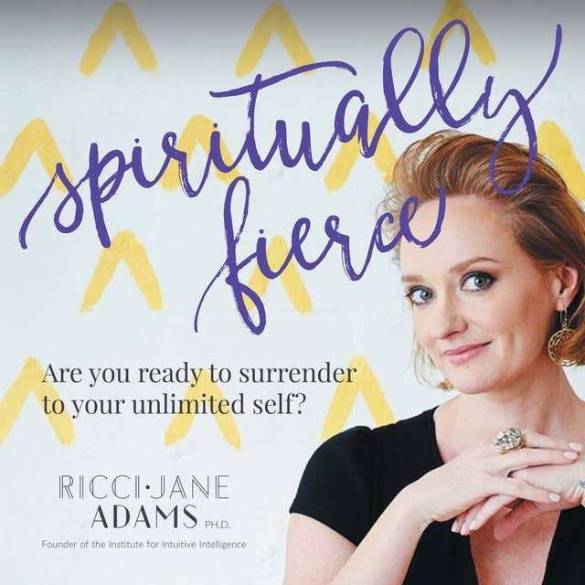 Spiritually Fierce: Are you ready to surrender to your unlimited self?