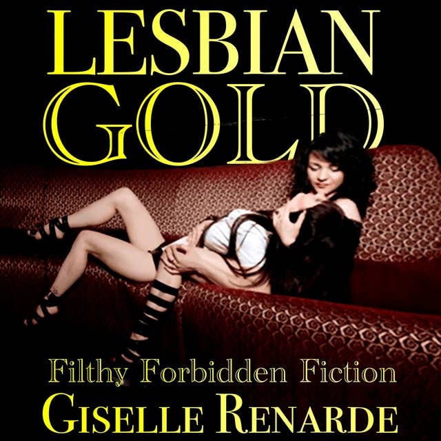Lesbian Gold: Filthy Forbidden Fiction