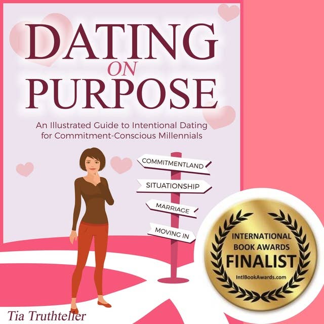 Dating on Purpose: An Illustrated Guide to Intentional Dating for Commitment-Conscious Millennials