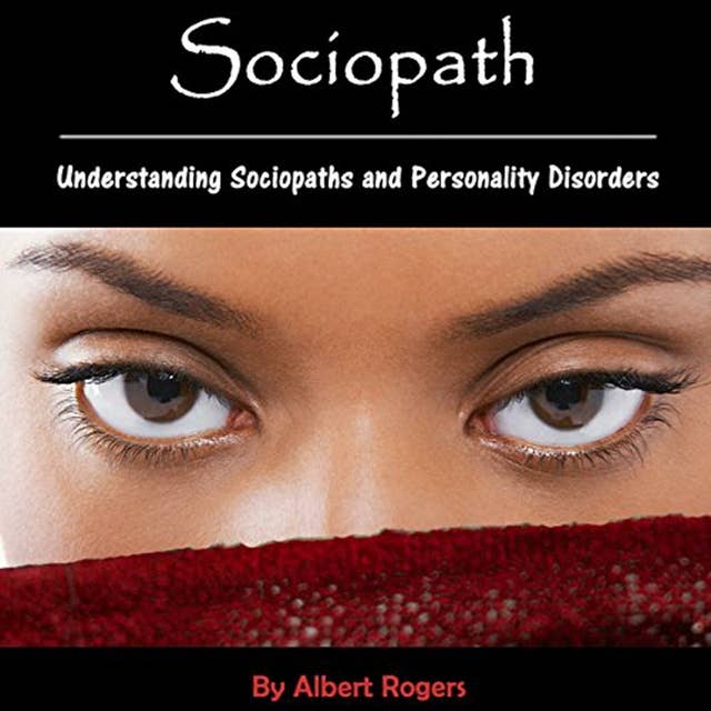 Sociopath: Understanding Sociopaths and Personality Disorders