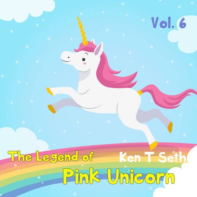 The Legend of The Pink Unicorn - Vol 6: Bedtime Stories for Kids, Unicorn dream book, Bedtime Stories for Kids