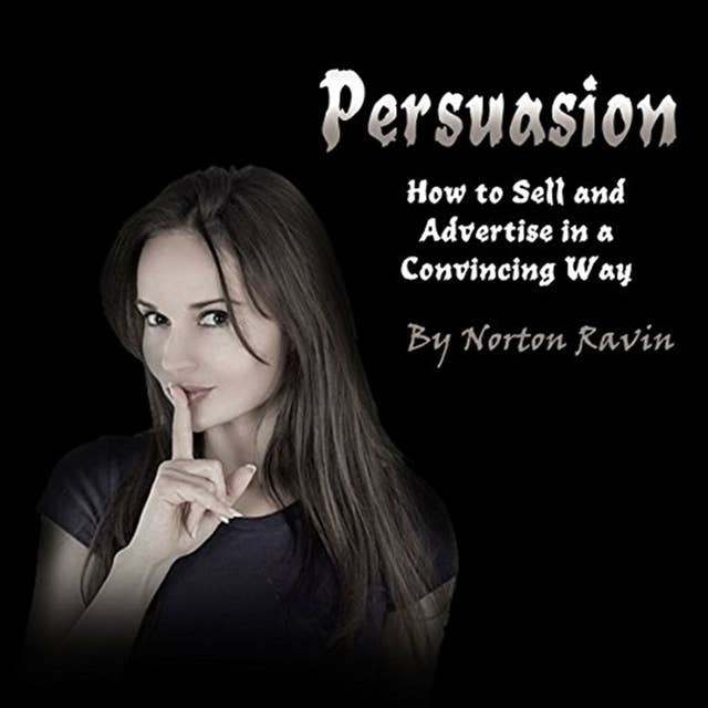 Persuasion: How to Sell and Advertise in a Convincing Way