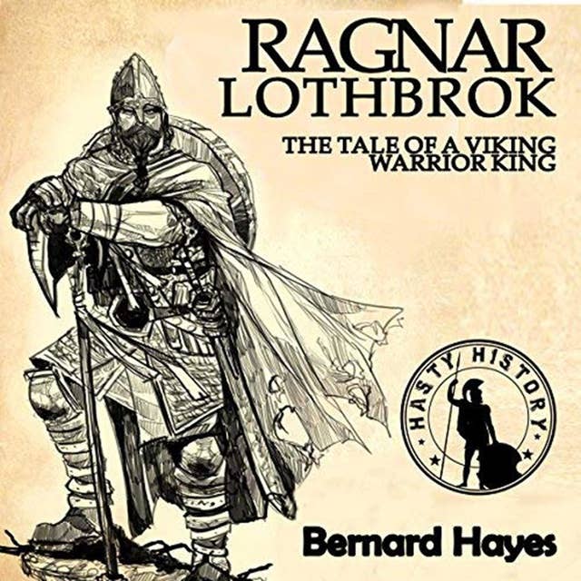 Ragnar Lothbrok: The Tale of a Viking Warrior King